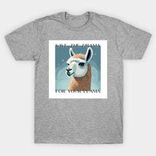 Save the Drama for your LLAMA! T-Shirt